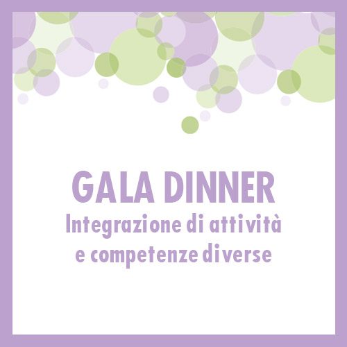 GALA DINNER - Integrazione di Attività e competenze diverse